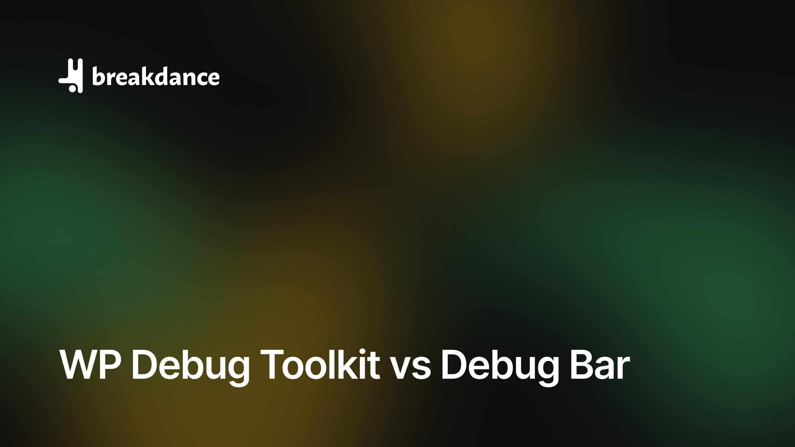 WP Debug Toolkit vs Debug Bar