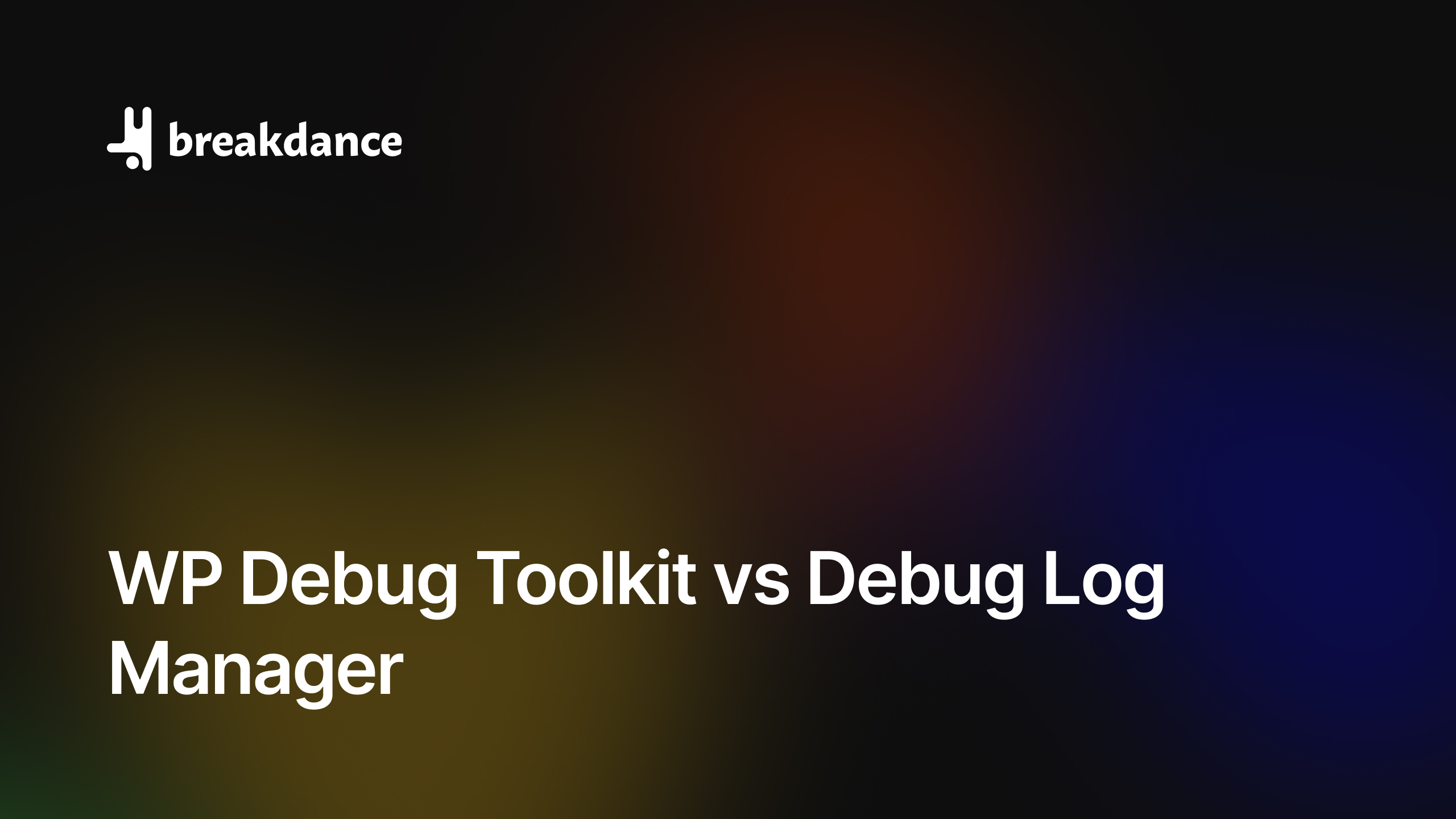 WP Debug Toolkit vs Debug Log Manager