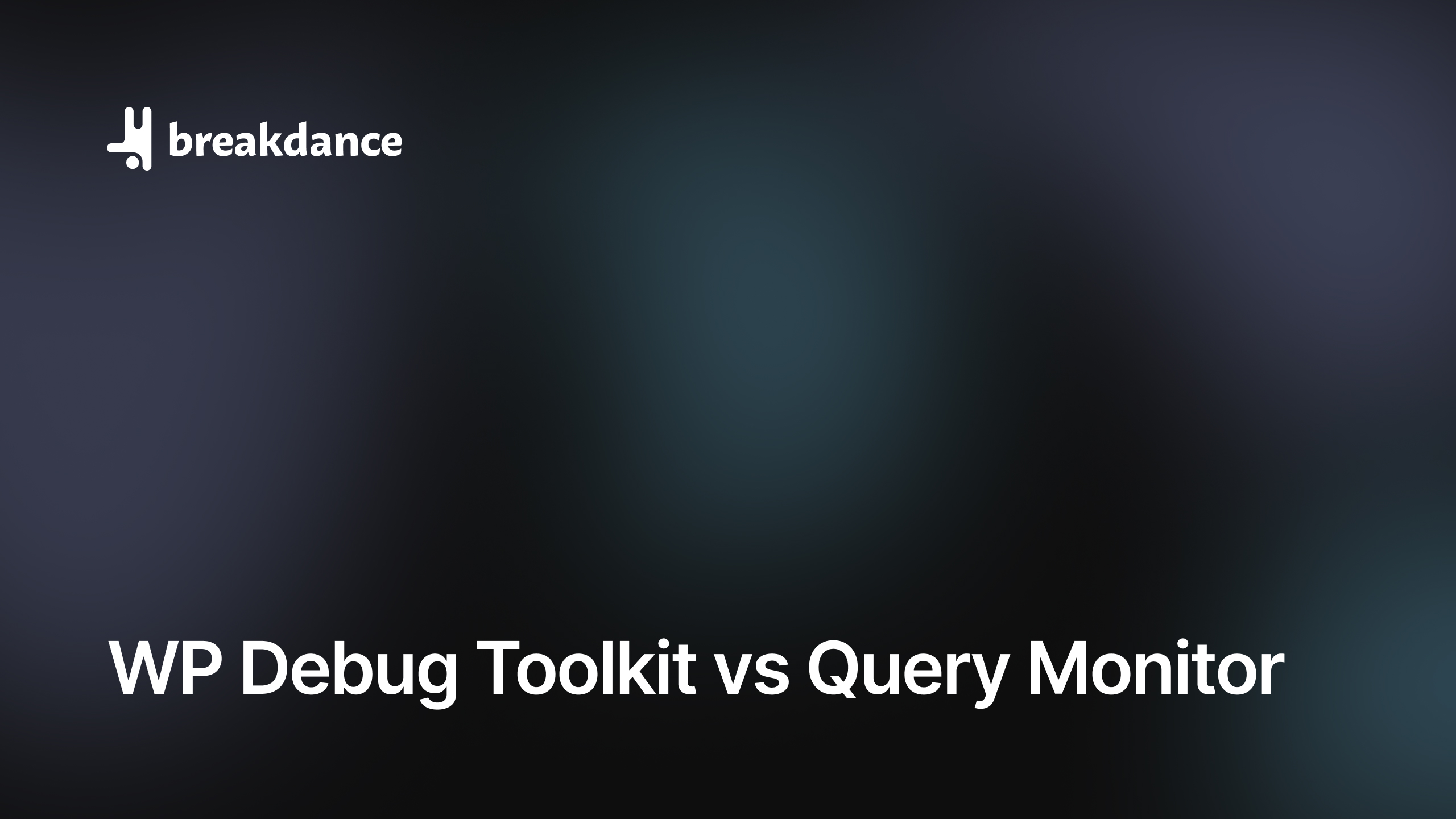 WP Debug Toolkit vs Query Monitor